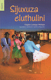 Sijuxuza eluthulini (isiXhosa novel translation)
