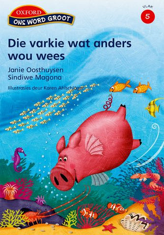 Ons Word Groot Vlak 5 Leesboek 4 Die varkie wat anders wou wees Leesboek 4