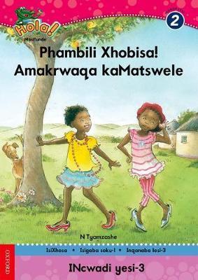 Hola Grade 2 Stage 1 Reader 3 Phambili Xhobisa! Amakrwaqa kaMatswele