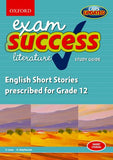 Oxford Exam Success: English Short Stories Prescribed for Grade 12 (2009-2016)