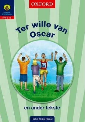 Storieboom Graad 6 Fase 16 Boek 5 Ter wille van Oscar en ander tekste (Approved)