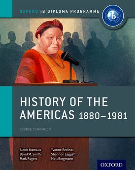 History of the Americas 1880#1981: IB History Course Book