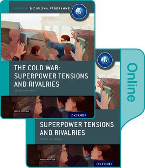 The Cold War # Superpower Tensions and Rivalries: IB History Print and Online Pack