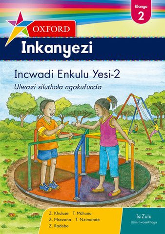 "Oxford Inkanyezi Grade 2 Big Book 2 (IsiZulu) Oxford Inkanyezi IBanga 2 Incwadi eNkulu Yesi-2 (CAPS)"