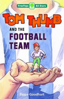 Oxford Reading Tree: TreeTops: More All Stars: Tom Thumb and the Football Team
