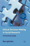 Ethical Decision Making in Social Research : A Practical Guide