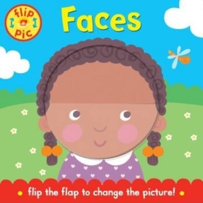 Flip-a-Pic: Faces : A lift-the-flap board book