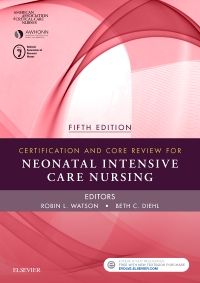 Certification and Core Review for Neonatal Intensive Care Nursing, 5th Edition