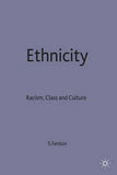 Ethnicity : Racism, Class and Culture