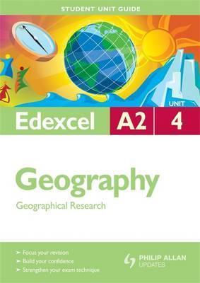 Edexcel A2 Geography: Unit 4 : Geographical Research