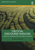 Critical Discourse Analysis : A Practical Introduction to Power in Language