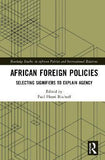 African Foreign Policies : Selecting Signifiers to Explain Agency