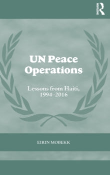 UN Peace Operations : Lessons from Haiti, 1994-2016