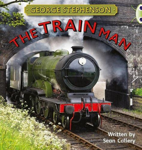 Bug Club: George Stephenson: The Train Man Gold B