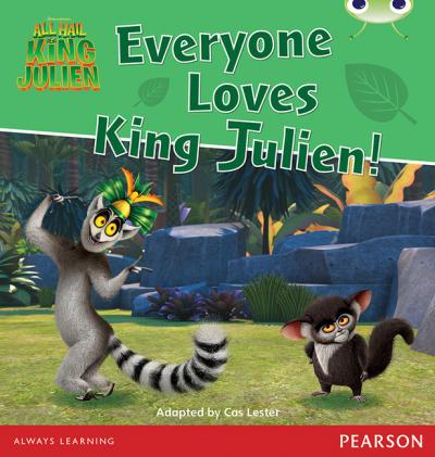Bug Club: King Julien: Everyone Loves King Julien! Orange A