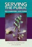 Serving the Public : A Guide for Practitioners and Students - Elex Academic Bookstore
