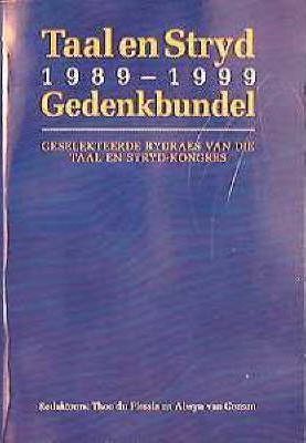 Taal En Stryd 1989-1999: Gedenkbundel : Geselekteerde Bydraes Van Die Taal En Stryd-kongres - Elex Academic Bookstore