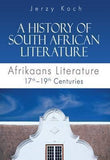 A History of South African Literature : Afrikaans Literature 17th - 19th Centuries - Elex Academic Bookstore