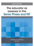 Educator as assessor in the Senior Phase and FET - The Unisa edition (e-book)