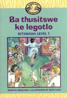 Dumelang Level 1 Setswana Reader: Ba thusitswe ke legotlo - Gr 2