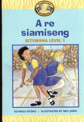 Dumelang Level 1 Setswana Reader: A re siamiseng - Gr 2