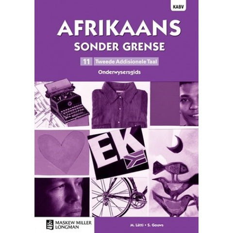 Afrikaans Sonder Grense Tweede Addisionele Taal Graad 11 Onderwysersgids (NKABV) (Teacher's Guide)