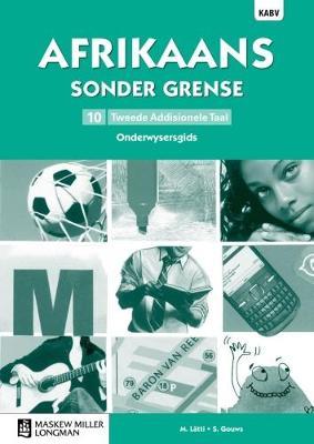 Afrikaans Sonder Grense Tweede Addisionele Taal Graad 10 Onderwysersgids (NKABV) (Teacher's Guide)