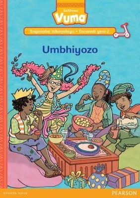 Vuma IsiXhosa Home Language Inqanaba labaqalayo Incwadi Yokufunda yesi-2: Umbhiyozo: Level 1: Book 2: Grade R - 1: Learner's Book