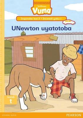Vuma IsiXhosa Home Language Inqanaba lesi-2 Incwadi Yokufunda yoku-1: UNewton uyatotaba: Level 2: Book 1: Grade 1