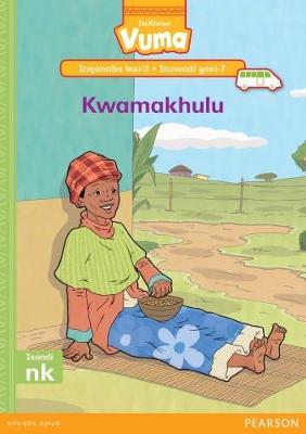 Vuma IsiXhosa Home Language Inqanaba lesi-3 Incwadi Yokufunda yesi-7: Kwamakhulu: Level 3: Book 7: Grade 1