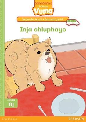 Vuma IsiXhosa Home Language Inqanaba lesi-3 Incwadi Yokufunda yesi-8: Inja ehluphayo: Level 3: Book 8: Grade 1