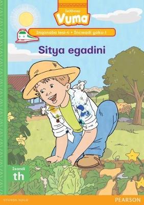 Vuma IsiXhosa Home Language Inqanaba lesi-4 Incwadi Yokufunda yoku-1: Sitya egadini: Level 4: Book 1: Grade 1
