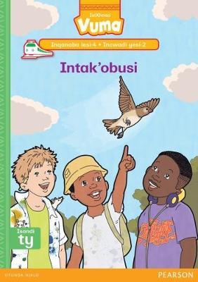 Vuma IsiXhosa Home Language Inqanaba lesi-4 Incwadi Yokufunda yesi-2: Intak'obusi: Level 4: Book 2: Grade 1