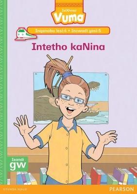 Vuma IsiXhosa Home Language Inqanaba lesi-4 Incwadi Yokufunda yesi-5: Intetho kaNina: Level 4: Book 5: Grade 1