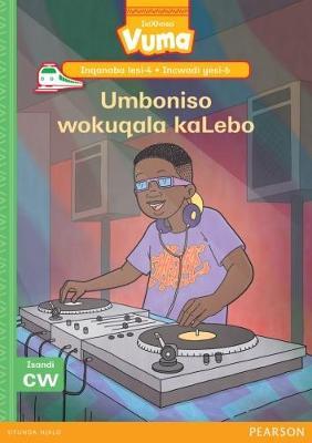 Vuma IsiXhosa Home Language Inqanaba lesi-4 Incwadi Yokufunda yesi-6: Umboniso wokuqala kaLebo: Level 4: Book 6: Grade 1