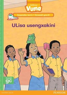 Vuma IsiXhosa Home Language Inqanaba lesi-4 Incwadi Yokufunda yesi-8: ULisa usengxakini: Level 4: Book 8: Grade 1