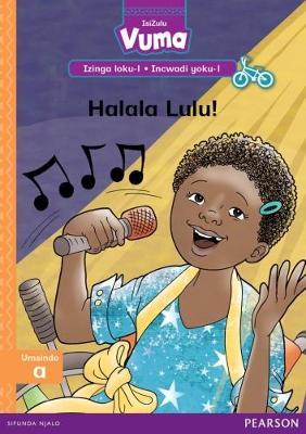 Vuma IsiZulu Home Language Izinga loku-1 Incwadi Yokufunda yoku-1: Halala Lulu!: Level 1: Book 1: Grade 1