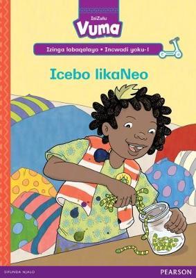 Vuma IsiZulu Home Language Izinga labaqalayo Incwadi Enkulu yoku-1: Icebo likaNeo: Level 1: Big Book 1: Grade R - 1