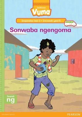 Vuma IsiXhosa Home Language Inqanaba lesi-3 Incwadi Enkulu yesi-5: Sonwaba ngengoma: Level 3: Big Book 5: Grade 1