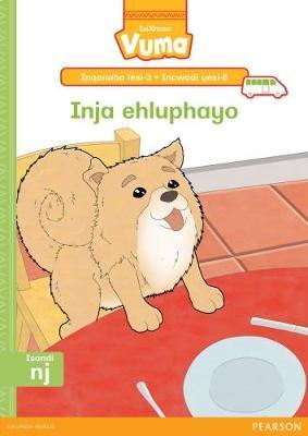 Vuma IsiXhosa Home Language Inqanaba lesi-3 Incwadi Enkulu yesi-8: Inja ehluphayo: Level 3: Big Book 8: Grade 1