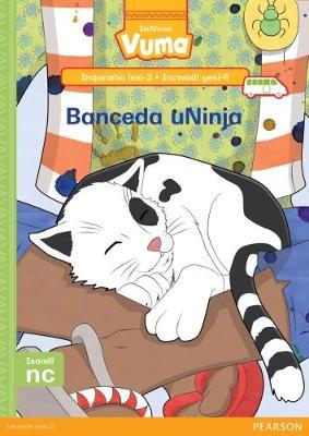 Vuma IsiXhosa Home Language Inqanaba lesi-3 Incwadi Enkulu ye-9: Banceda uNinja: Level 3: Big Book 9: Grade 1