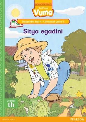 Vuma IsiXhosa Home Language Inqanaba lesi-4 Incwadi Enkulu yoku-1: Sitya egadini: Level 4: Big Book 1: Grade 1