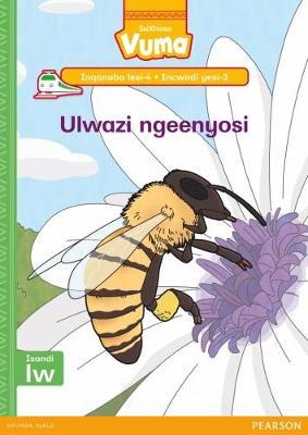 Vuma IsiXhosa Home Language Inqanaba lesi-4 Incwadi Enkulu yesi-3: Ulwazi ngeenyosi: Level 4: Big Book 3: Grade 1