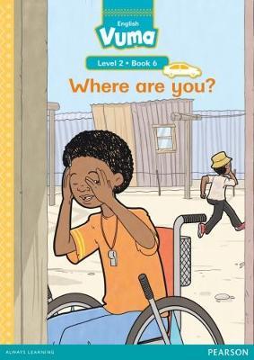 Vuma English First Additional Language Level 2 Book 6 Reader: Where are you?: Level 2: Book 6: Grade 1