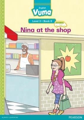 Vuma English First Additional Language Level 3 Book 8 Reader: Nina at the shop: Level 3: Book 8: Grade 1