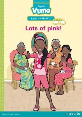 Vuma English First Additional Language Level 3 Book 2 Reader: Lots of pink!: Level 3: Book 2: Grade 1