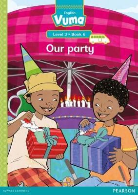 Vuma English First Additional Language Level 3 Book 6 Reader: Our party: Level 3: Book 6: Grade 1