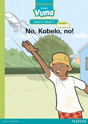 Vuma English First Additional Language Level 3 Book 7 Reader: No, Kabelo, no!: Level 3: Book 7: Grade 1