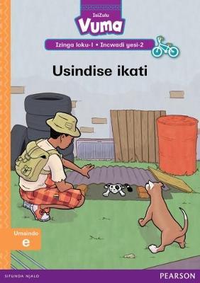 Vuma IsiZulu Home Language Izinga loku-1 Incwadi Yokufunda yesi-2: Usindise ikati: Level 1: Book 2: Grade 1