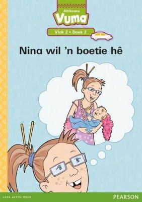 Vuma Afrikaans Huistaal Vlak 2 Boek 2 Leesboek: Nina wil 'n boetie he: Vlak 2: Boek 2: Grade 1